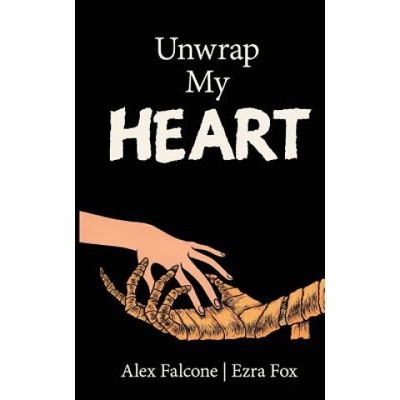Unwrap My Heart: or It's Time For Mummies | Alex Falcone, Ezra Fox