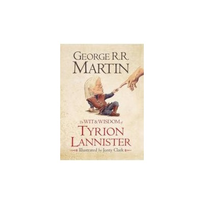 The Wit & Wisdom of Tyrion Lannister - George R. R. Martin