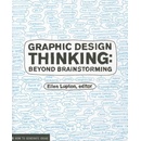 Graphic Design Thinking: Beyond Brainstorming - Ellen Lupton - Editor