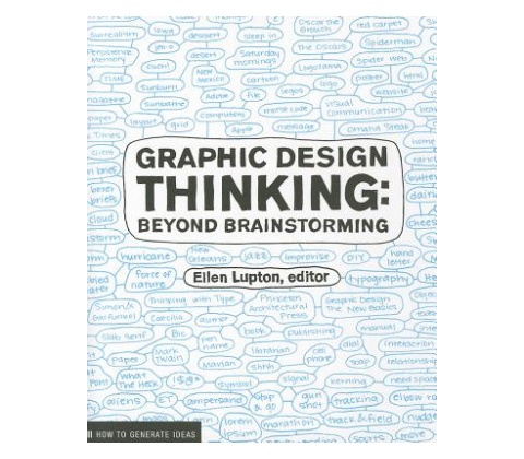 Graphic Design Thinking: Beyond Brainstorming - Ellen Lupton - Editor