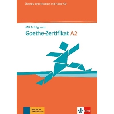 Mit Erfolg zum Goethe-Zertifikat A2 - Übungs- und Textbuch + CD –