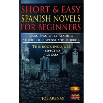 Short and Easy Spanish Novels for Beginners (Bilingual Edition: Spanish-English): Learn Spanish by Reading Stories of Suspense and Horror