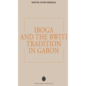 Iboga and the Bwiti Tradition in Gabon | E01 (ISBN: 9782361957810)