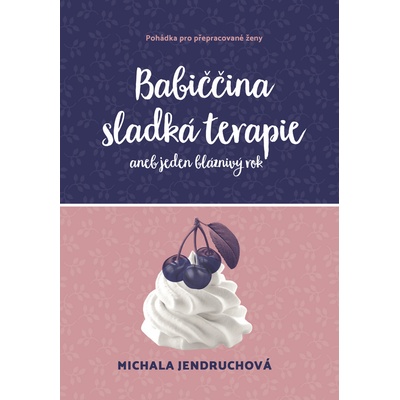 Babiččina sladká terapie - Michala Jendruchová
