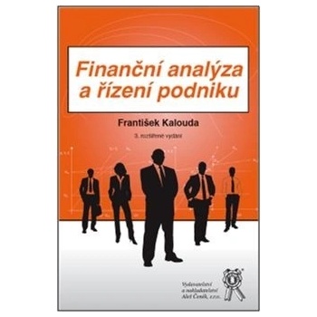 Finanční analýza a řízení podniku - 3.vydání František Kalouda