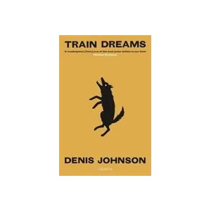 Train Dreams | Denis Johnson (ISBN: 9781783787623)