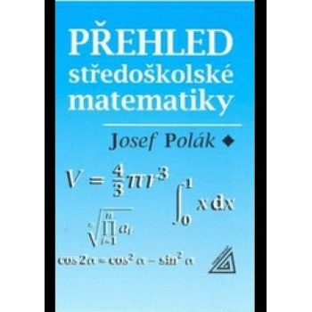 Přehled středoškolské matematiky - Polák Josef