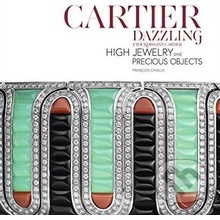 Cartier Dazzling: Etourdissant Cartier : High Jewelry and Precious Objects