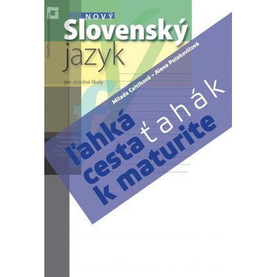 Ťahák: Nový Slovenský jazyk - ľahká cesta k maturite