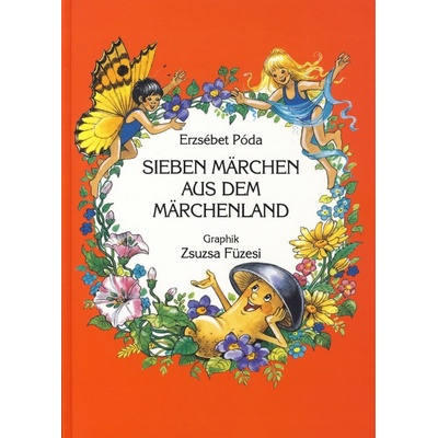 Sieben Märchen aus dem Märchenland - Erzsébet Póda