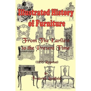 Illustrated History of Furniture | Frederick Litchfield, James H. Ford (2006)