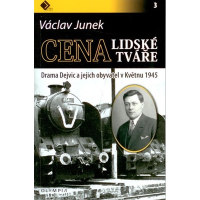 Cena lidské tváře. Drama Dejvic a jejich obyvatel v Květnu 1945 - Václav Junek - Olympia