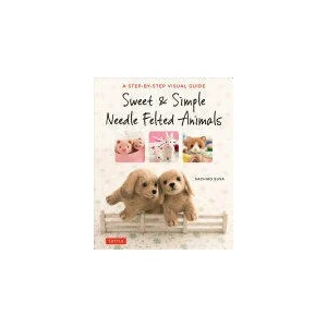 Sweet & Simple Needle Felted Animals | Sachiko Susa (ISBN: 9784805314548)