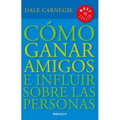 Cómo Ganar Amigos E Influir Sobre las Personas = How to Win Friends and Influence People