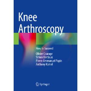 Knee Arthroscopy | Olivier Courage, Simon Bertiaux, Pierre-Emmanuel Papin, Anthony Kamel (2022)