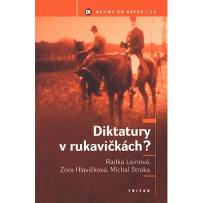Diktatury v rukavičkách? -- Dějiny do kapsy 18 R. a kol. Lainová