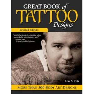 Great Book of Tattoo Designs, Revised Edition | Lora Irish (2013)