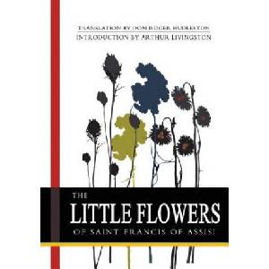 The Little Flowers of Saint Francis of Assisi | Saint Francis, Dom Roger Hudleston, Arthur Livingston (2011)