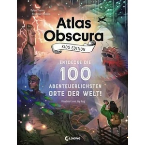 Atlas Obscura Kids Edition - Entdecke die 100 abenteuerlichsten Orte der Welt! | Dylan Thuras, Rosemary Mosco, Joy Ang, Bea Reiter (ISBN: 9783743205406)