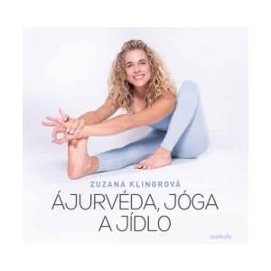 Ájurvéda, jóga a jídlo | Zuzana Klingrová (ISBN: 9788074485350)