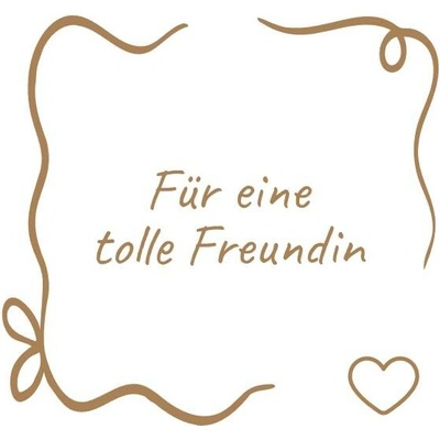 Für eine tolle Freundin