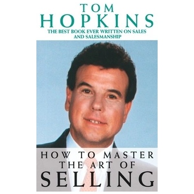 How to Master the Art of Selling - Tom Hopkins