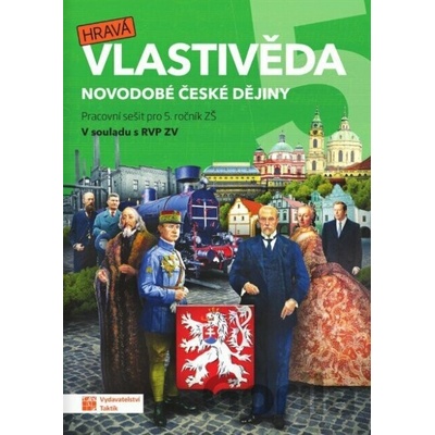 Hravá vlastivěda 5 - Novodobé české dějiny - pracovní sešit - Daniela Buriánková, Jan Kamrla, Gabriela Komůrková, Lenka Sakařová, Jana Sochorová, Irena Šlahůnková, Adriena Binková