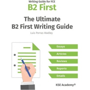The Ultimate B2 First Writing Guide: 15 B2 Writing Sample Tasks and 300+ Useful Expressions (ISBN: 9781087140599)