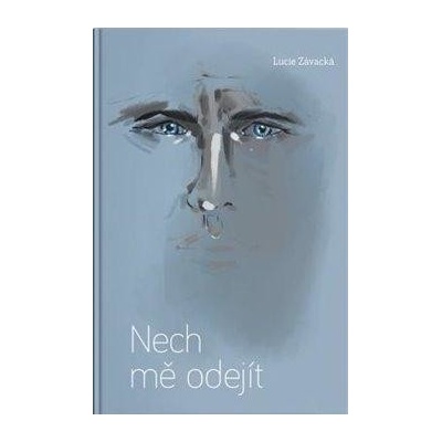 Nech mě odejít - Závacká Lucie