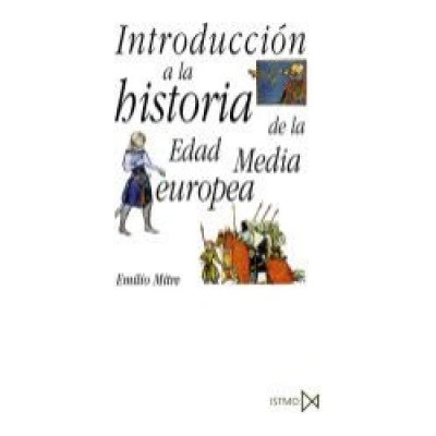 Introducción a la historia de la Edad Media europea | Emilio Mitre Fernández