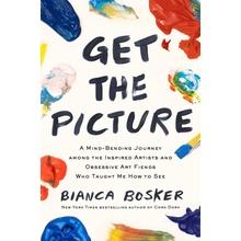 Get The Picture - Bianca Bosker