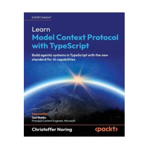 Learn Model Context Protocol with TypeScript | Christoffer Noring, Dan Wahlin (ISBN: 9781806661398)