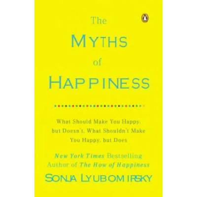 The Myths of Happiness | Sonja Lyubomirsky