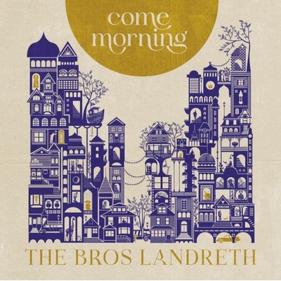 BROS. LANDRETH - Come Morning CD
