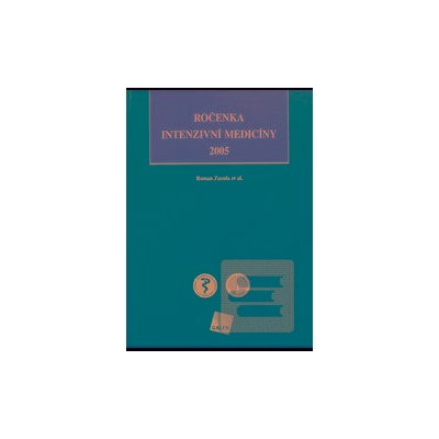 Ročenka intenzivní medicíny 2005 - Roman Zazula