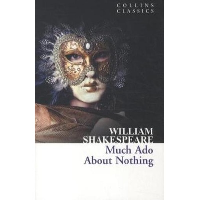 MUCH ADO ABOUT NOTHING Collins Classics - SHAKESPEARE, W.