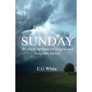 Sunday, It's future influence in religion and secular society | Ellen G. White (ISBN: 9781532915345)
