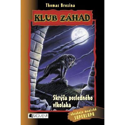 Skrýša posledného vlkolaka - Klub záhad - Thomas Brezina