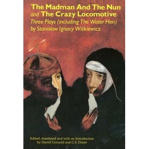 Madman and the Nun and The Crazy Locomotive | Stanislaw Ignacy Witkiewicz, Daniel Gerould, C. S. Durer (ISBN: 9780936839837)
