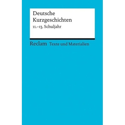 Deutsche Kurzgeschichten, 11.-13. Schuljahr. Tl.1