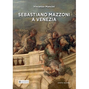 Sebastiano Mazzoni a Venezia | Vincenzo Mancini (2020)