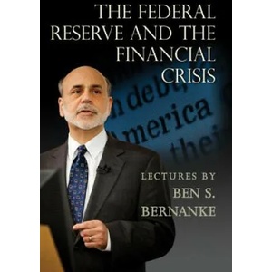 Federal Reserve and the Financial Crisis | Ben S. Bernanke (2015)