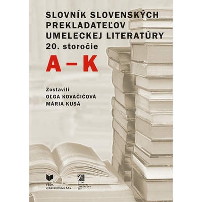 Slovník slovenských prekladateľov umeleckej literatúry 20. storočie A-K