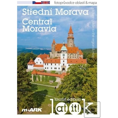 Střední Morava Turistický fotoprůvodce oblastí + mapa ČJ AJ