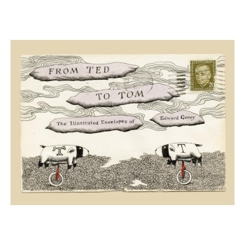From Ted to Tom: The Illustrated Envelopes of Edward Gorey | Tom Fitzharris