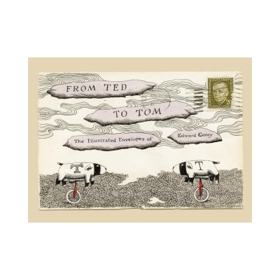 From Ted to Tom: The Illustrated Envelopes of Edward Gorey | Tom Fitzharris