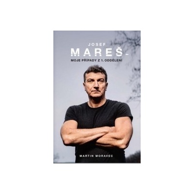Josef Mareš - Moje případy z 1. oddělení