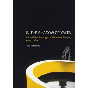 In the Shadow of Yalta | Piotr Piotrowski (2011)