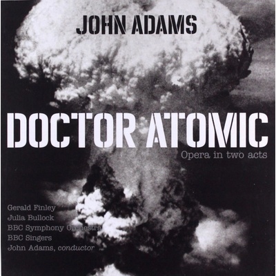BBC SYMPHONY ORCHESTRA/BBC SINGERS - JOHN ADAMS - DOCTOR ATOMIC CD