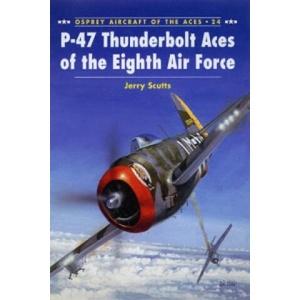 P-47 Thunderbolt Aces of the Eighth Air Force | Jerry Scutts (1998)